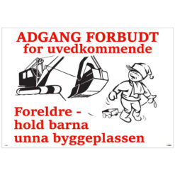 Byggeplasskilt - Adgang forbudt / hold barn unna byggeplassen